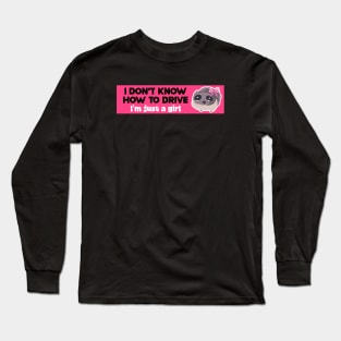 I don't know how to drive I'm just a girl pink, funny sad hamster meme stickers Long Sleeve T-Shirt